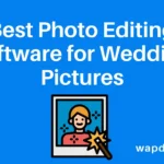 Best Photo Editing Software for Wedding Pictures